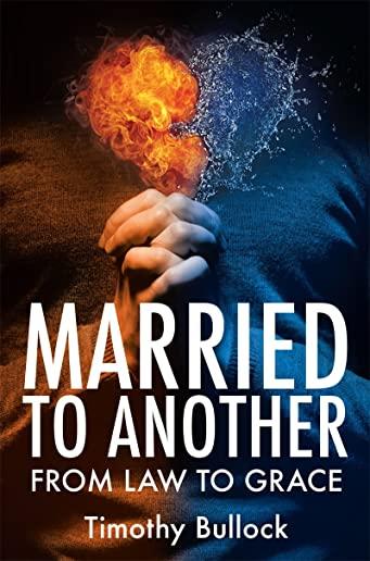 Married to Another: From Law to Grace