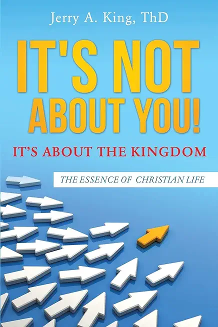 It's Not about You! It's about the Kingdom