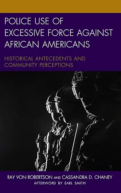 Police Use of Excessive Force Against African Americans: Historical Antecedents and Community Perceptions