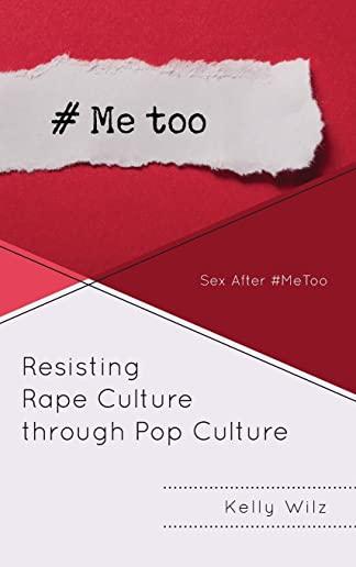 Resisting Rape Culture Through Pop Culture: Sex After #metoo