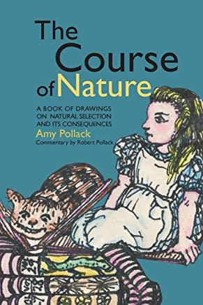 The Course of Nature: A Book of Drawings on Natural Selection and Its Consequences
