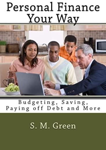 Personal Finance Your Way: Budgeting, Saving, Paying off Debt and More