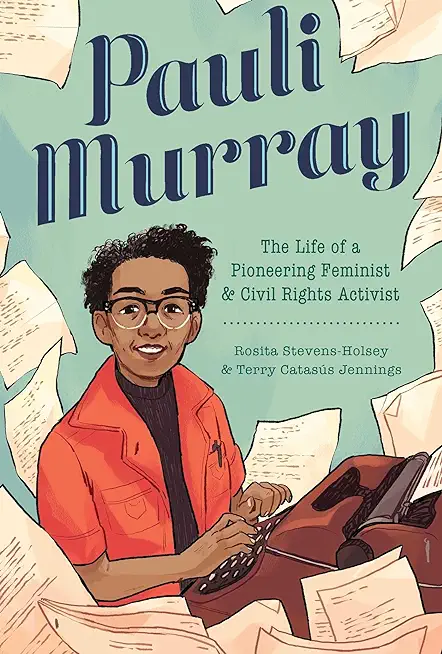 Pauli Murray: The Life of a Pioneering Feminist and Civil Rights Activist