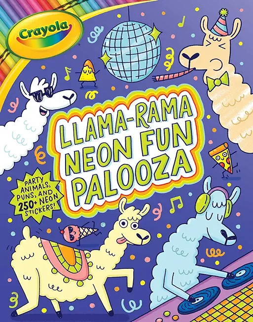 Crayola: Llama-Rama Neon Fun Palooza: Coloring and Activity Book for Fans of Recording Animals You've Never Herd of But Wool Love with Over 250 Sticke