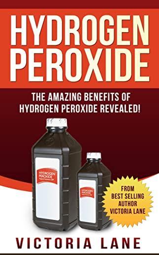 Hydrogen Peroxide: The Amazing Benefits of Hydrogen Peroxide Revealed!