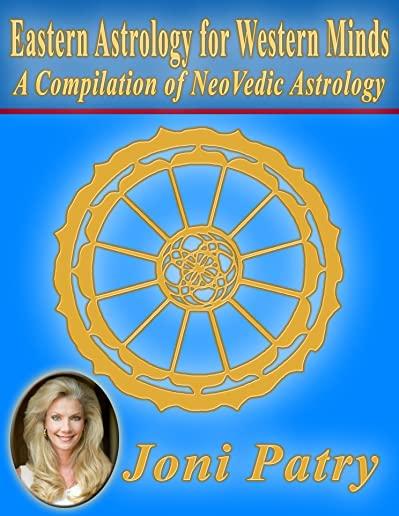 Eastern Astrology for Western Minds: A Compilation of NeoVedic Astrology