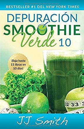 DepuraciÃ³n Smoothie Verde 10 (10-Day Green Smoothie Cleanse Spanish Edition)