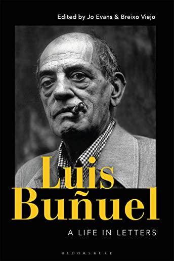 Luis BuÃ±uel: A Life in Letters