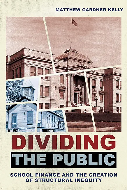 Dividing the Public: School Finance and the Creation of Structural Inequity