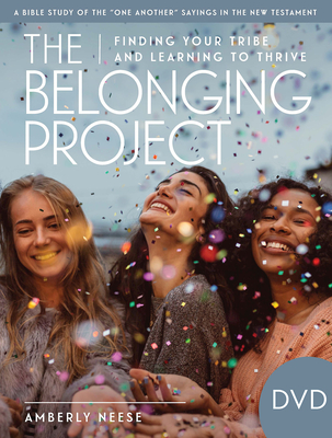 The Belonging Project - Women's Bible Study DVD: Finding Your Tribe and Learning to Thrive