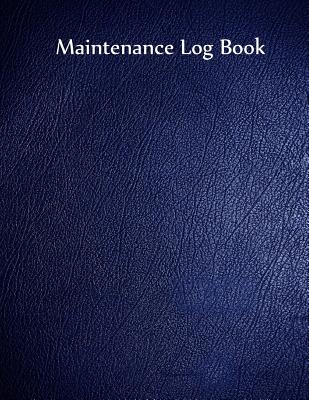 Maintenance Log Book: Blue Cover, 110 pages, 8.5