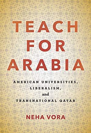 Teach for Arabia: American Universities, Liberalism, and Transnational Qatar