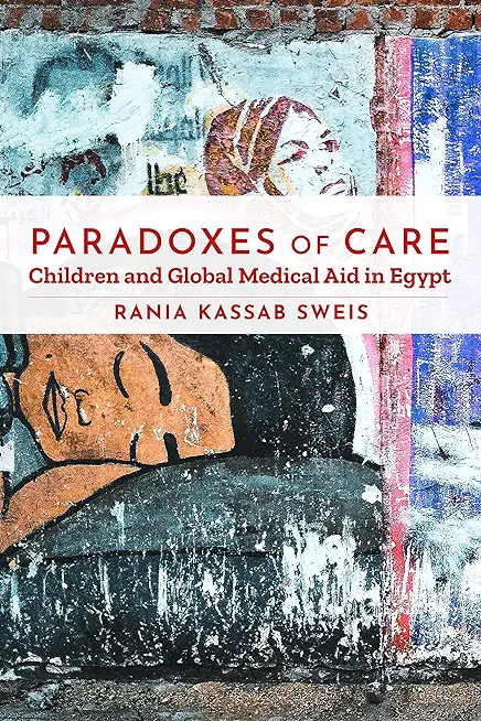 Paradoxes of Care: Children and Global Medical Aid in Egypt