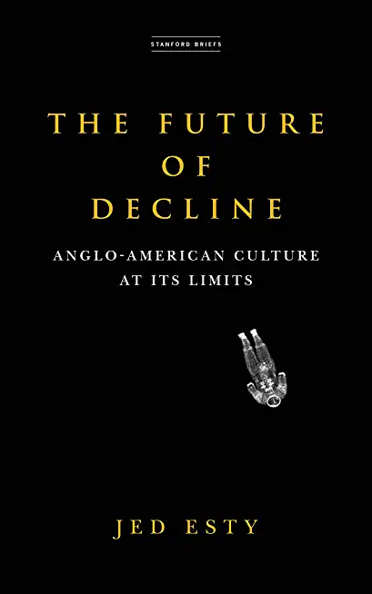 The Future of Decline: Anglo-American Culture at Its Limits