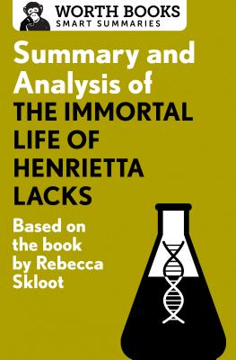 Summary and Analysis of the Immortal Life of Henrietta Lacks: Based on the Book by Rebecca Skloot