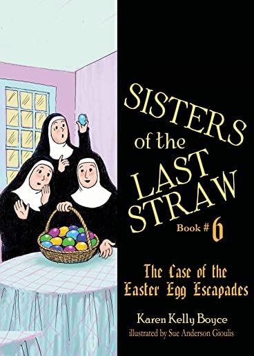 Sisters of the Last Straw: The Case of the Easter Egg Escapades