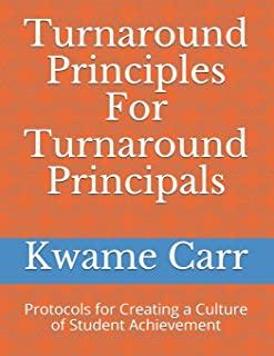 Turnaround Principles For Turnaround Principals: Protocols for Creating a Culture of Student Achievement