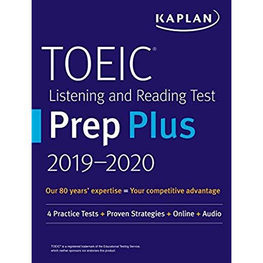 Toeic Listening and Reading Test Prep Plus 2019-2020: 4 Practice Tests + Proven Strategies + Online + Audio