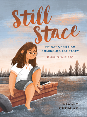 Still Stace: My Gay Christian Coming-Of-Age Story an Illustrated Memoir