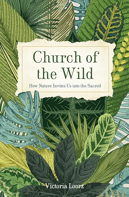 Church of the Wild: How Nature Invites Us into the Sacred