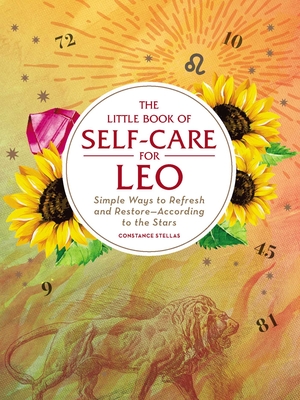 Little Book of Self-Care for Leo: Simple Ways to Refresh and Restoreaccording to the Stars