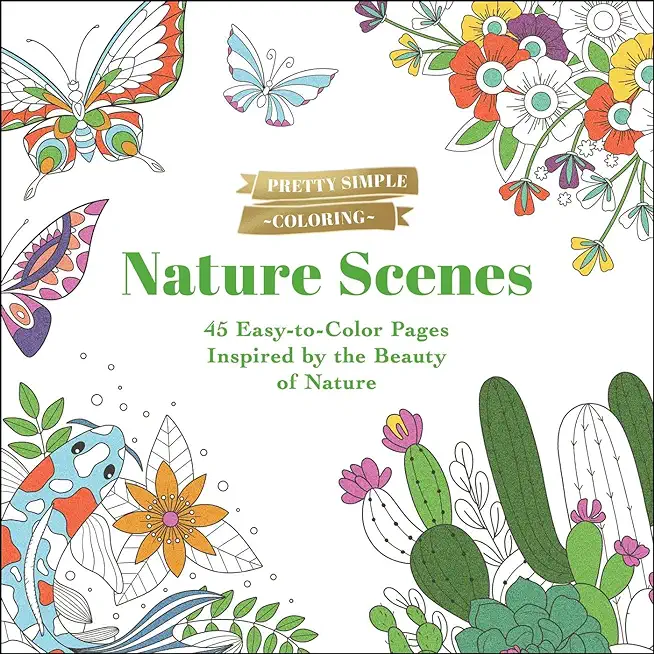 Pretty Simple Coloring: Nature Scenes: 45 Easy-To-Color Pages Inspired by the Beauty of Nature