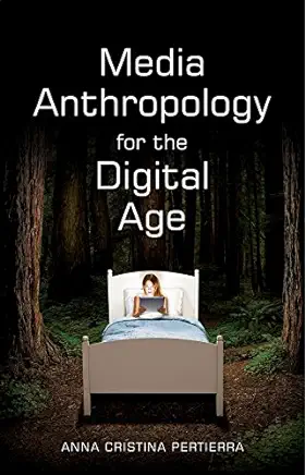 Media Anthropology for the Digital Age