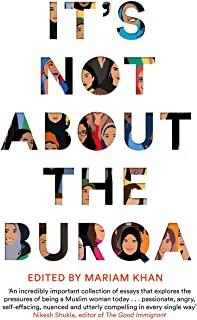 It's Not about the Burqa: Muslim Women on Faith, Feminism, Sexuality and Race
