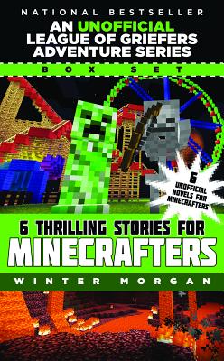 An Unofficial League of Griefers Adventure Series Box Set: 6 Thrilling Stories for Minecrafters