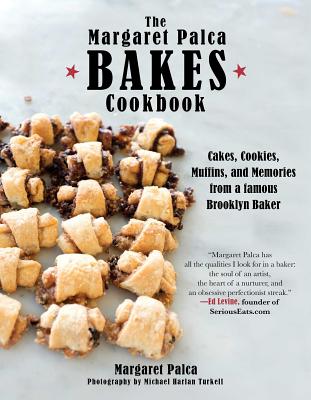 The Margaret Palca Bakes Cookbook: Cakes, Cookies, Muffins, and Memories from a Famous Brooklyn Baker