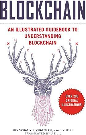 Blockchain: An Illustrated Guidebook to Understanding Blockchain