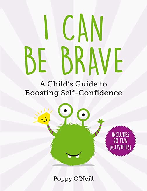 I Can Be Brave, 4: A Child's Guide to Boosting Self-Confidence