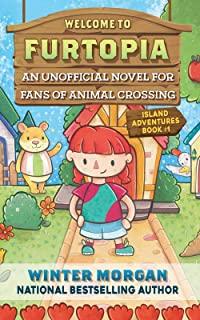 Welcome to Furtopia, Volume 1: An Unofficial Novel for Fans of Animal Crossing