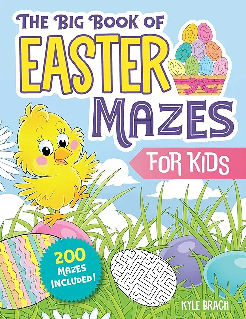 The Big Book of Easter Mazes for Kids: 200 Mazes Included (Ages 4-8) (Includes Easy, Medium, and Hard Difficulty Levels)