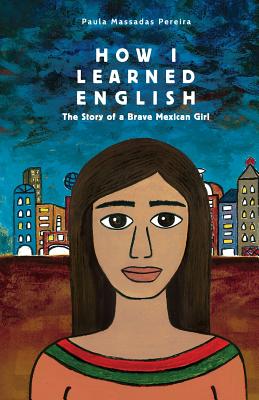 How I Learned English: The Story of a Brave Mexican Girl