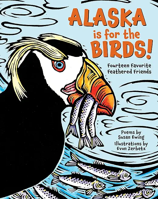 Alaska Is for the Birds!: Fourteen Favorite Feathered Friends