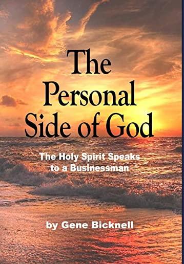 The Personal Side of God: The Holy Spirit Speaks to a Businessman