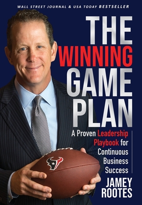 The Winning Game Plan: A Proven Leadership Playbook for Continuous Business Success
