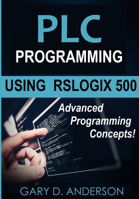 Plc Programming Using Rslogix 500: Advanced Programming Concepts!