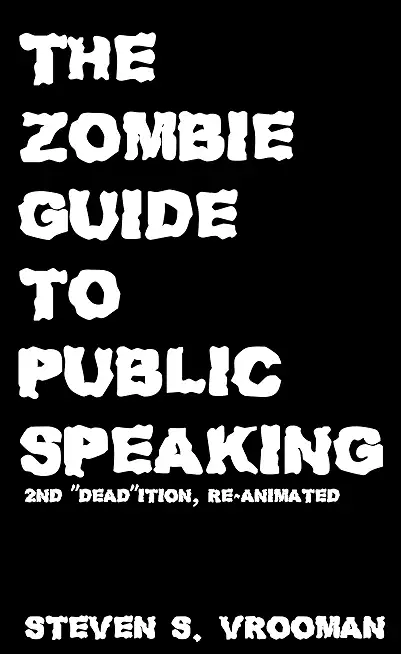The Zombie Guide to Public Speaking: 2nd 