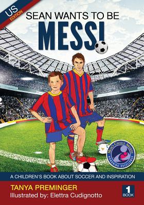 Sean wants to be Messi: A children's book about soccer and inspiration. US edition