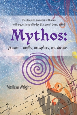 Mythos: : A map to myths, metaphors, and dreams