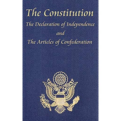 The Constitution of the United States of America, with the Bill of Rights and All of the Amendments; The Declaration of Independence; And the Articles
