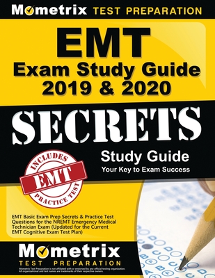 EMT Exam Study Guide 2019 & 2020 - EMT Basic Exam Prep Secrets & Practice Test Questions for the Nremt Emergency Medical Technician Exam: (updated for