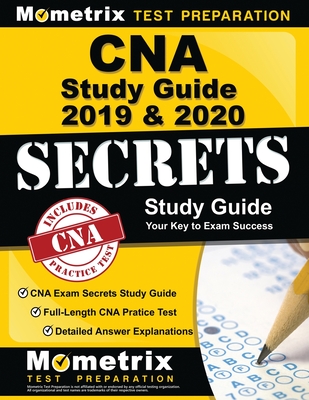 CNA Study Guide 2019 & 2020 - CNA Exam Secrets Study Guide, Full-Length CNA Pratice Test, Detailed Answer Explanations: (updated for Current Standards