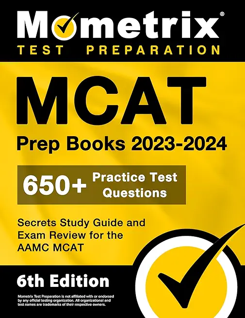 MCAT Prep Books 2023-2024 - 650+ Practice Test Questions, Secrets Study Guide and Exam Review for the Aamc MCAT: [6th Edition]