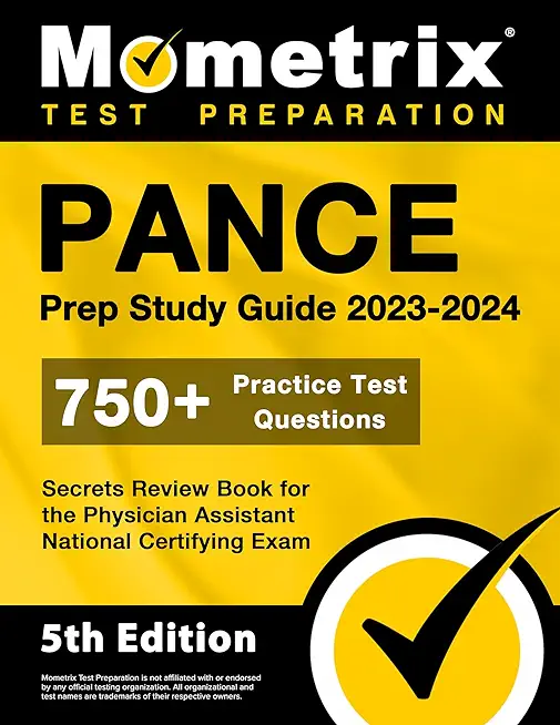 PANCE Prep Study Guide 2023-2024 - 750+ Practice Test Questions, Secrets Review Book for the Physician Assistant National Certifying Exam: [5th Editio