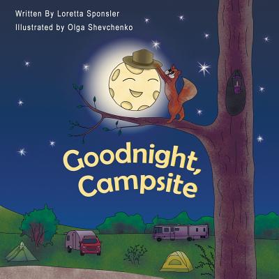 Goodnight, Campsite: (A children's Book on Camping Featuring RVs, Travel Trailers, Fifth-Wheels, Pop-UPs and Other Camper Options.)