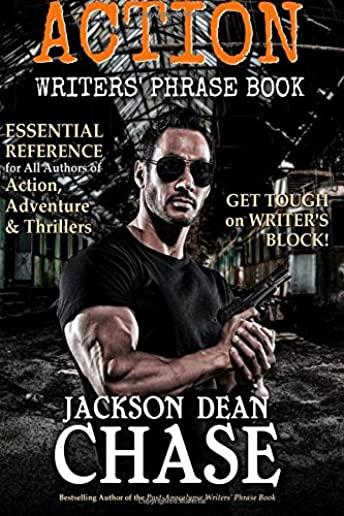 Action Writers' Phrase Book: Essential Reference for All Authors of Action, Adventure & Thrillers