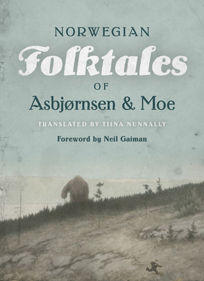 The Complete and Original Norwegian Folktales of AsbjÃ¸rnsen and Moe